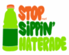 Stop Sippin' Haterade.