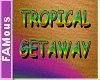 [FAM] Tropical Getaway