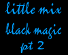 black magic pt 2