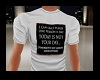 I can only T-shirt