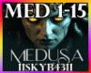 ♫Medusa this is me
