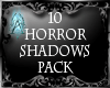 ~A~ 10 Horror Shadows Pk