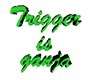 Ganja Trigger Sign
