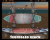 *Surfboard Bench