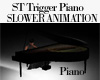 ST Slower Piano Trigger