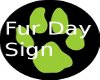 Fur Day Sign