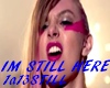 IM STILL HERE JEM