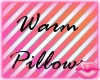 Warm Pillows