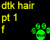 dtk hair pt 1 f