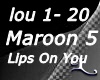 L* Maroon5-Lips on you