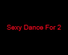 Sexy Dance For 2.