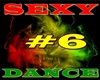 SEXY #6 DANCE