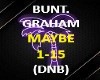 BUNT. GRAHAM MAYBE DNB
