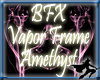 BFX Vapor Frame Amethyst