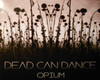 Opium Dead Can Dance p1