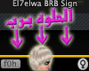 f0h El7elwa BRB Sign