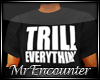 ~SE~ TRILL EVERYTHING