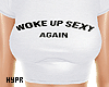 Woke Up Sexy Again Tee