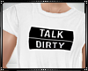 . Talk Dirty