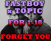 FASTBOY/TOPIC-FORGET U