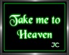 Take me 2 Heaven Sign ::