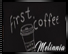 :Mel: First ..Coffee..