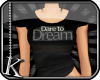[K] Dare to Dream Shirt