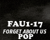 POP-FORGET ABOUT US