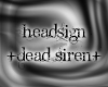 Headsign Dead Siren