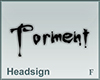 Headsign Torment