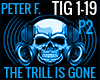 TRILL IS GONE PART 2 TIG