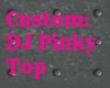 Custom:: DJ Pinky Top