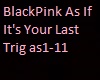 BlackPink As If It's