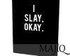 • I Slay, OK
