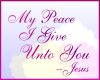 My peace I give -Jesus