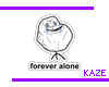 !Kaze! ForeverAlone Sign
