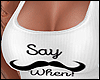 Say When W