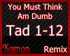 MK| Think Am Dumb RMX