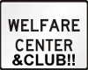 Welfare Office/ Club!