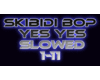 Skibidi bop yes yes