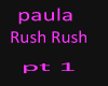 paula - Rush-Rush pt 1