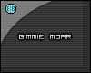 Gimmie Moar