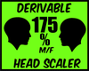 {J} 175 %Head Scaler