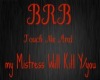 BRB Mistress Sign