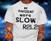 Be Patient We're Slow