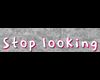 Stop looking Pants F