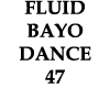 Fluid Bayo Dance 47