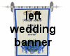 (MR) Left Wedding Banner