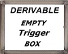 *Y* Empty Trigger Box