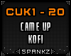 Came Up - Kofi @CUK